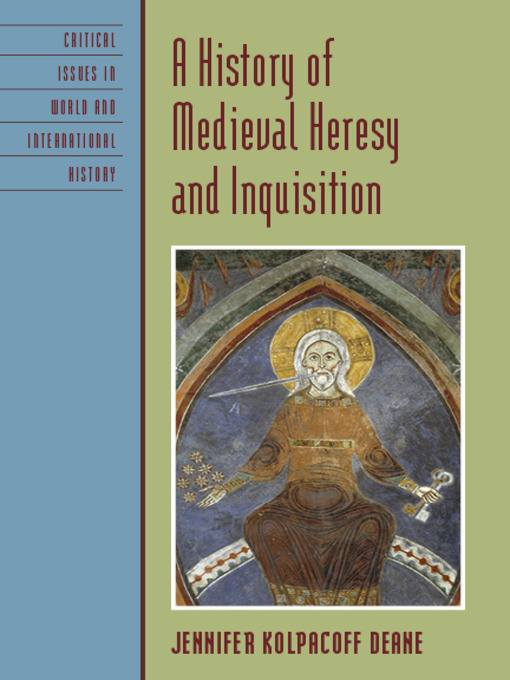 Title details for A History of Medieval Heresy and Inquisition by Jennifer Kolpacoff Deane - Available